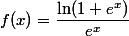 f(x)=\dfrac{\ln(1+e^x)}{e^x}